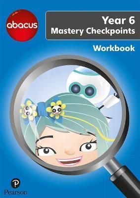 Abacus Mastery Checkpoints Workbook Year 6 / P7 9781292277363