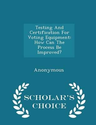 Testing and Certification for Voting Equipment 9781296013196