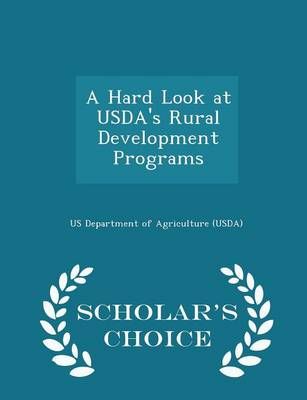 A Hard Look at Usda's Rural Development Programs - Scholar's Choice Edition