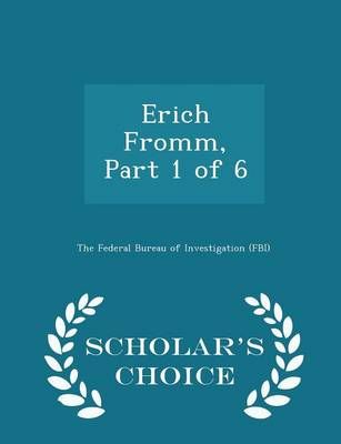 Erich Fromm, Part 1 of 6 - Scholar's Choice Edition 9781298047861