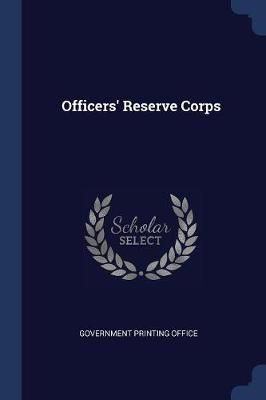 Officers' Reserve Corps By Office 9781298750990 (Paperback)
