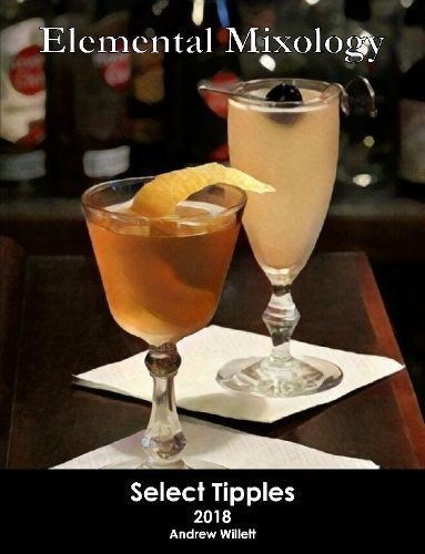 Elemental Mixology II By Andrew Willett 9781300013525 (Paperback)
