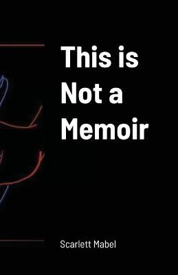 This is Not a Memoir By Mabel 9781300030249 (Paperback)
