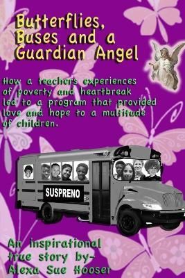 Butterflies, Buses, and a Guardian Angel By Hooser, Alexa Sue