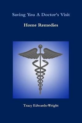 Saving You A Doctor's Visit By Tracy Edwards-Wright 9781300054061