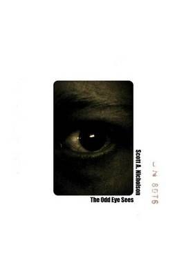 The Odd Eye Sees By Scott A. Nicholson 9781300054948 (Paperback)