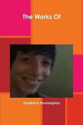 The Works Of By Frederick Hovasapian 9781300084099 (Paperback)