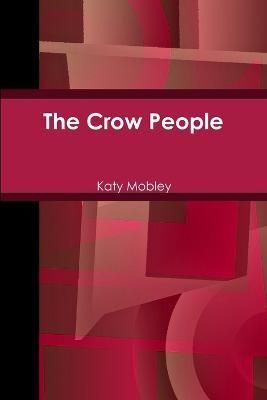 The Crow People By Katy Mobley 9781300165279 (Paperback)