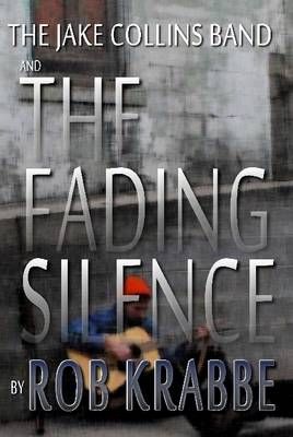 The Jake Collins Band and The Fading Silence By Krabbe, Rob (Hardback)