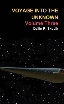 Voyage Into the Unknown By Collin R Skocik 9781300310785 (Paperback)
