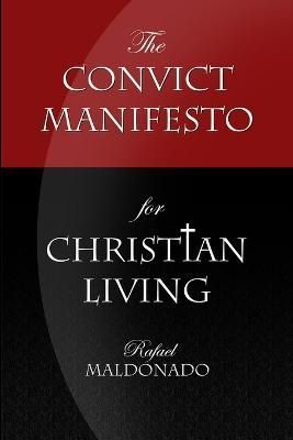 Convict Manifesto for Christian Living By Maldonado 9781300365471