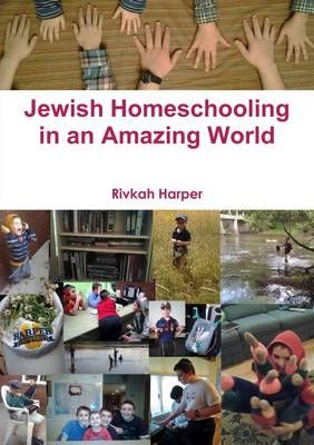 Jewish Homeschooling in an Amazing World By Rivkah Harper (Paperback)