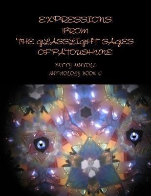 Expressions from the Glasslight Sages of Patoushune By Anatole