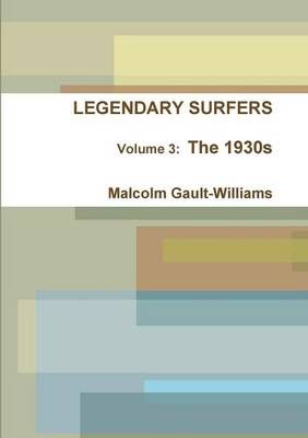 LEGENDARY SURFERS Volume 3: The 1930s By Malcolm Gault-Williams