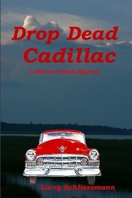 Drop Dead Cadillac By Larry Schliessmann 9781300545620 (Paperback)
