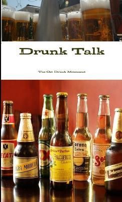 Drunk Talk By The Get Drunk Movement 9781300656623 (Paperback)
