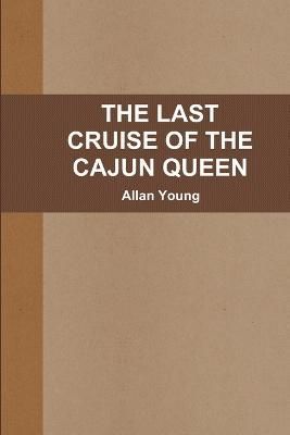 Last Cruise of the Cajun Queen By Young 9781300675877 (Paperback)