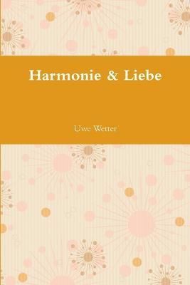 Harmonie & Liebe By Wetter, Uwe 9781300684336 (Paperback)