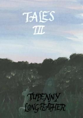Tales III By Longfeather 9781300685401 (Paperback)