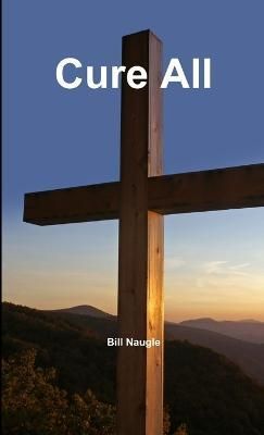 Cure All By Naugle 9781300723479 (Paperback)