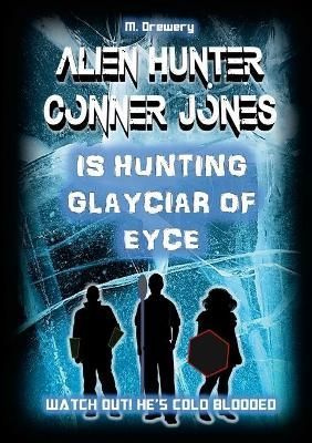 Alien Hunter Conner Jones - Glayciar of Eyce By Drewery, M.