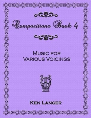 Compositions Book 4: Music for Various Voicings By Langer, Ken
