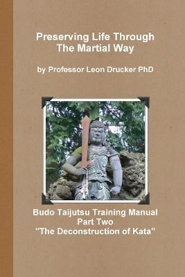 Budo Taijutsu Training Manual "Deconstruction of Kata" By Drucker