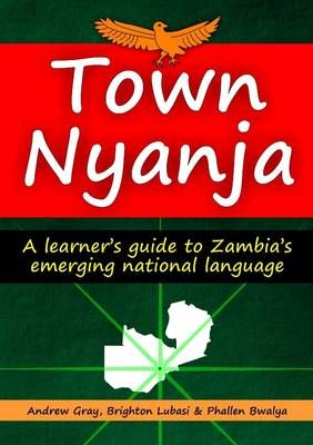Town Nyanja By Andrew Gray, Brighton Lubasi, Phallen Bwalya (Book)