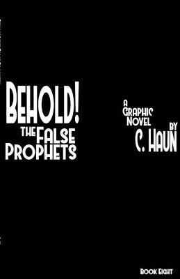 Behold! The False Prophets: Book Eight By Haun, Cary 9781300825135