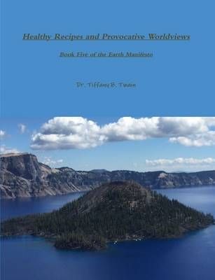 Healthy Recipes and Provocative Worldviews By Tiffany Twain