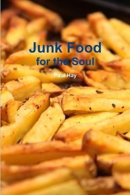 Junk Food for the Soul By Hay 9781300861409 (Paperback)