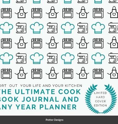 Ultimate Cook Book journal and Any Year Planner Limited Hardcover Edition