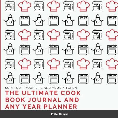 Ultimate Cook Book journal and Any Year Planner By Designs (Paperback)