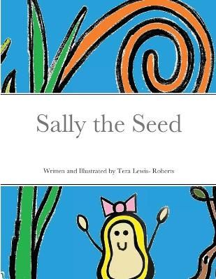 Sally the Seed By Lewis-Roberts 9781300894803 (Paperback)