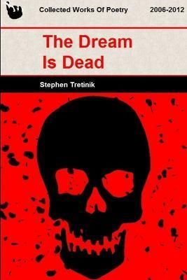 The Dream Is Dead By Stephen Tretinik 9781300899556 (Paperback)