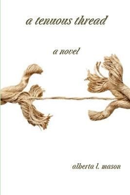 A Tenuous Thread By Alberta L. Mason 9781304055323 (Paperback)