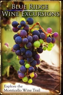 Blue Ridge Wine Excursions By Andrea Saathoff 9781304057303