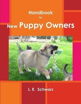 Handbook for New Puppy Owners By Schwarz 9781304057501 (Paperback)
