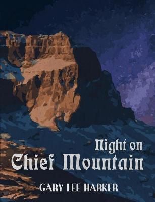Night on Chief Mountain By Harker 9781304073358 (Paperback)