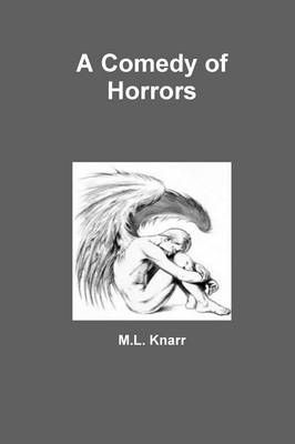 A Comedy of Horrors By Knarr, M.L. 9781304079183 (Paperback)