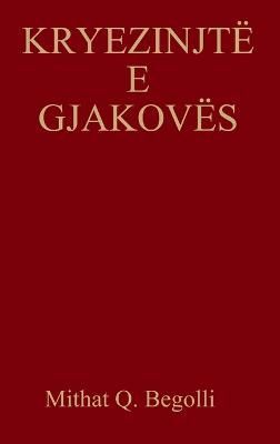 Kryezinjt? E Gjakov?s By Begolli 9781304127679 (Hardback)