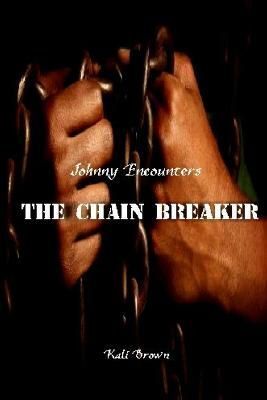 Johnny Encounters The Chain Breaker By Brown 9781304131003 (Paperback)