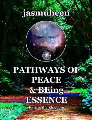 Pathways of Peace and Being Essence: Keys to the Kingdom By Jasmuheen