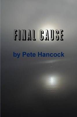 Final Cause By Hancock, Pete 9781304228758 (Paperback)