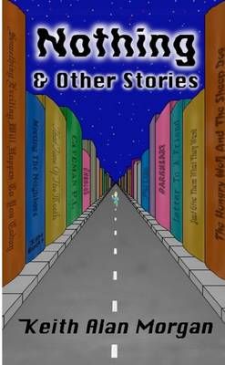 Nothing And Other Stories By Keith Alan Morgan 9781304300041