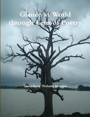 Glance at World Through Lens of Poetry By Shashikant Nishant Sharma
