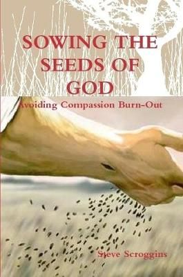 Sowing the Seeds of God By Steve Scroggins 9781304390592 (Paperback)
