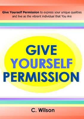 Give Yourself Permission By C Wilson 9781304394682 (Paperback)