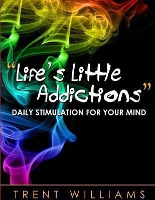 Life's Little Addictions By Trent Williams 9781304398758 (Paperback)