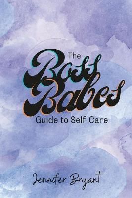 Boss Babes Guide to Self-Care By Bryant 9781304399243 (Paperback)